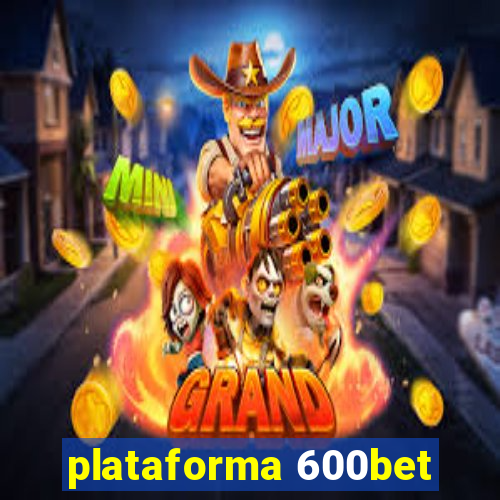 plataforma 600bet